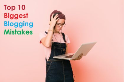 Top 10 Biggest Blogging Mistakes